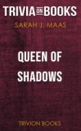 Ebook Queen of Shadows by Sarah J. Maas (Trivia-On-Books) di Trivion Books edito da Trivion Books