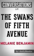 Ebook The Swans of Fifth Avenue: A Novel by Melanie Benjamin  | Conversation Starters di dailyBooks edito da Daily Books