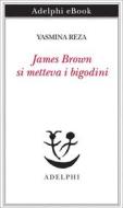 Ebook James Brown si metteva i bigodini