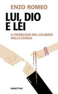 Ebook Lui, Dio e lei di Enzo Romeo edito da Rubbettino Editore