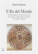 Ebook Il Re del Mondo di Rene Guenon edito da Edizioni Cerchio della Luna
