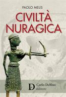 Ebook La civiltà nuragica di MELIS PAOLO edito da Carlo Delfino editore