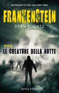 Ebook Frankenstein. Le creature della notte di Koontz Dean edito da Sperling & Kupfer