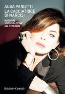 Ebook La cacciatrice di narcisi di Alba Parietti edito da Baldini+Castoldi