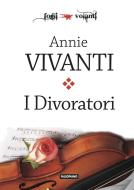 Ebook I Divoratori di Annie Vivanti edito da Edizioni Falsopiano
