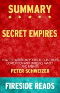 Ebook Secret Empires: How the American Political Class Hides Corruption and Enriches Family and Friends by Peter Schweizer: Summary by Fireside Reads di Fireside Reads edito da Fireside