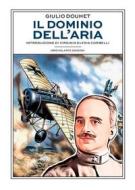 Ebook Il dominio dell&apos;aria di Giulio Douhet edito da Idrovolante Edizioni