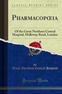 Ebook Pharmacopœia di Great Northern Central Hospital edito da Forgotten Books