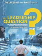 Ebook The Leadership Question di Bob Hogarth & Paul Francis edito da Inspiring Publishers / ASPG
