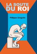 Ebook La Soute du Roi di Philippe Gregoire edito da Books on Demand