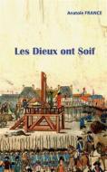Ebook Les Dieux ont Soif di Anatole France edito da Books on Demand
