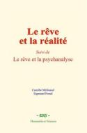 Ebook Le rêve et la réalité di Sigmund Freud, Camille Mélinand edito da EHS