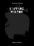 Ebook L&apos;affaire Walton di Edgar Wallace edito da Librorium Editions