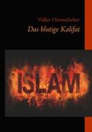Ebook Das blutige Kalifat di Volker Himmelseher edito da Books on Demand