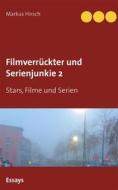 Ebook Filmverrückter und Serienjunkie 2 di Markus Hirsch edito da Books on Demand