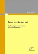 Ebook Queer in – Gender out: Ein Ausweg aus dem binären Geschlechterdenken? di Volker Axenkopf edito da Diplomica Verlag