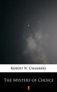Ebook The Mystery of Choice di Robert W. Chambers edito da Ktoczyta.pl
