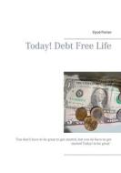 Ebook Today! Debt Free Life di Elyod Florian edito da Books on Demand