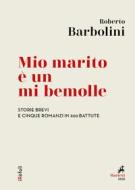 Ebook Mio marito è un mi bemolle di Roberto Barbolini edito da Marietti 1820