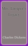 Ebook Mrs. Lirriper's Legacy di Charles Dickens edito da Charles Dickens