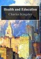 Ebook Health and Education di Charles Kingsley edito da Freeriver Publishing