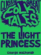 Ebook The Light Princess di George Macdonald edito da Good Folk