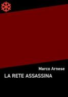 Ebook La rete assassina di Marco Arnese edito da Edizioni Leucotea