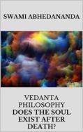Ebook Vedanta philosophy. Lecture by Swami Abhedananda on does the soul exist after death? di Swami Abhedananda edito da Youcanprint