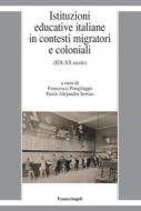 Ebook Istituzioni educative italiane in contesti migratori e coloniali di AA. VV. edito da Franco Angeli Edizioni