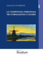 Ebook La competenza personale tra formazione e lavoro di Giuliana Sandrone edito da Edizioni Studium S.r.l.