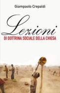 Ebook Lezioni di Dottrina sociale della Chiesa di Giampaolo Crepaldi edito da Edizioni Cantagalli