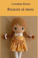 Ebook Ricucire sé stessi di Ronco Loredana edito da ilmiolibro self publishing