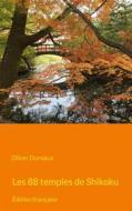 Ebook Les 88 temples de Shikoku di Oliver Dunskus edito da Books on Demand