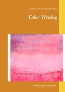 Ebook Color Writing di Gabrielle von Bernstorff, Nahat edito da Books on Demand