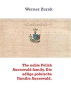 Ebook The noble Polish Auerswald family. Die adlige polnische Familie Auerswald. di Werner Zurek edito da Books on Demand