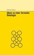 Ebook Ideen zu einer fomalen Ontologie di Wätzold Plaum edito da Books on Demand