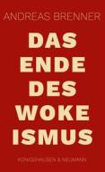 Ebook Das Ende des Wokeismus di Andreas Brenner edito da Koenigshausen & Neumann
