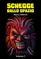 Ebook Schegge dallo spazio - volume 7 di Marco Alfaroli edito da Marco Alfaroli