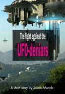 Ebook The fight against the UFO-deniers di Jakob Munck edito da Books on Demand