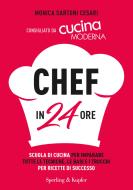 Ebook Chef in 24 ore di Sartoni Cesari Monica edito da Sperling & Kupfer