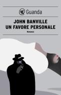 Ebook Un favore personale di John Banville edito da Guanda