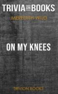 Ebook On My Knees by Meredith Wild (Trivia-On-Books) di Trivion Books edito da Trivion Books