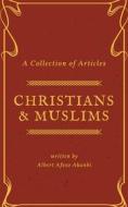 Ebook Christians & Muslims di Albert Afeso Akanbi edito da Publiseer