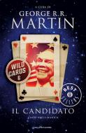 Ebook Wild cards 6. Il candidato di Martin George R.R. edito da Mondadori