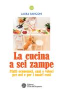 Ebook La cucina a sei zampe di Laura Rangoni edito da L'Età dell'Acquario