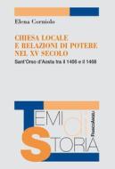 Ebook Chiesa locale e relazione di potere nel XV secolo di Elena Corniolo edito da Franco Angeli Edizioni