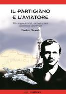 Ebook Il Partigiano e l’ Aviatore di Davide Pinardi edito da Odradek Edizioni