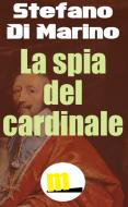 Ebook La spia del cardinale di Stefano Di Marino edito da MilanoNera