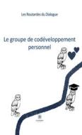 Ebook Le groupe de codéveloppement personnel di Les Routardes du Dialogue edito da Le Lys Bleu Éditions