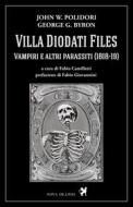 Ebook Villa Diodati Files. Vampiri e altri parassiti (1818-19) di Polidori John W., Byron George G. edito da Nova Delphi